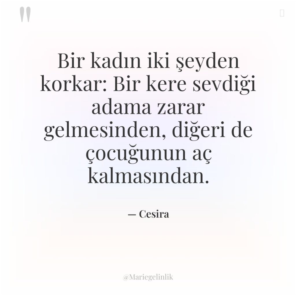 Bir kadın iki şeyden korkar: Bir kere sevdiği adama zarar…