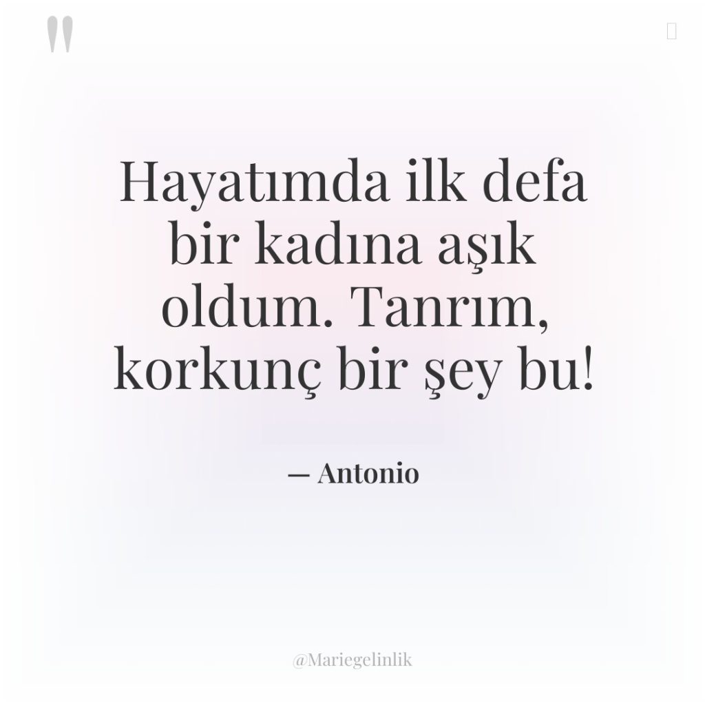 Hayatımda ilk defa bir kadına aşık oldum. Tanrım, korkunç bir…