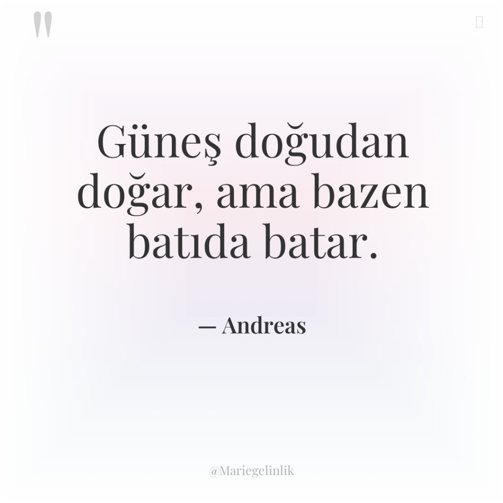 Güneş doğudan doğar, ama bazen batıda batar.