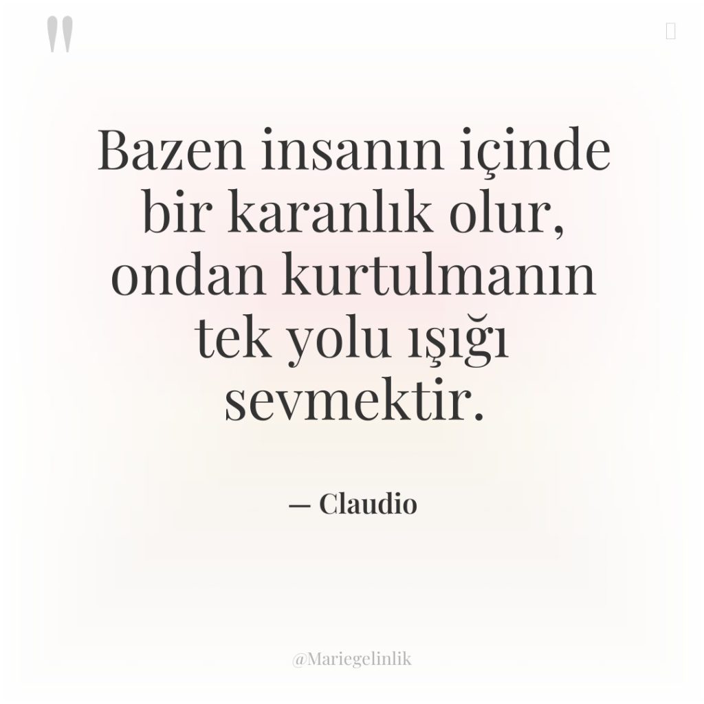 Bazen insanın içinde bir karanlık olur, ondan kurtulmanın tek yolu…