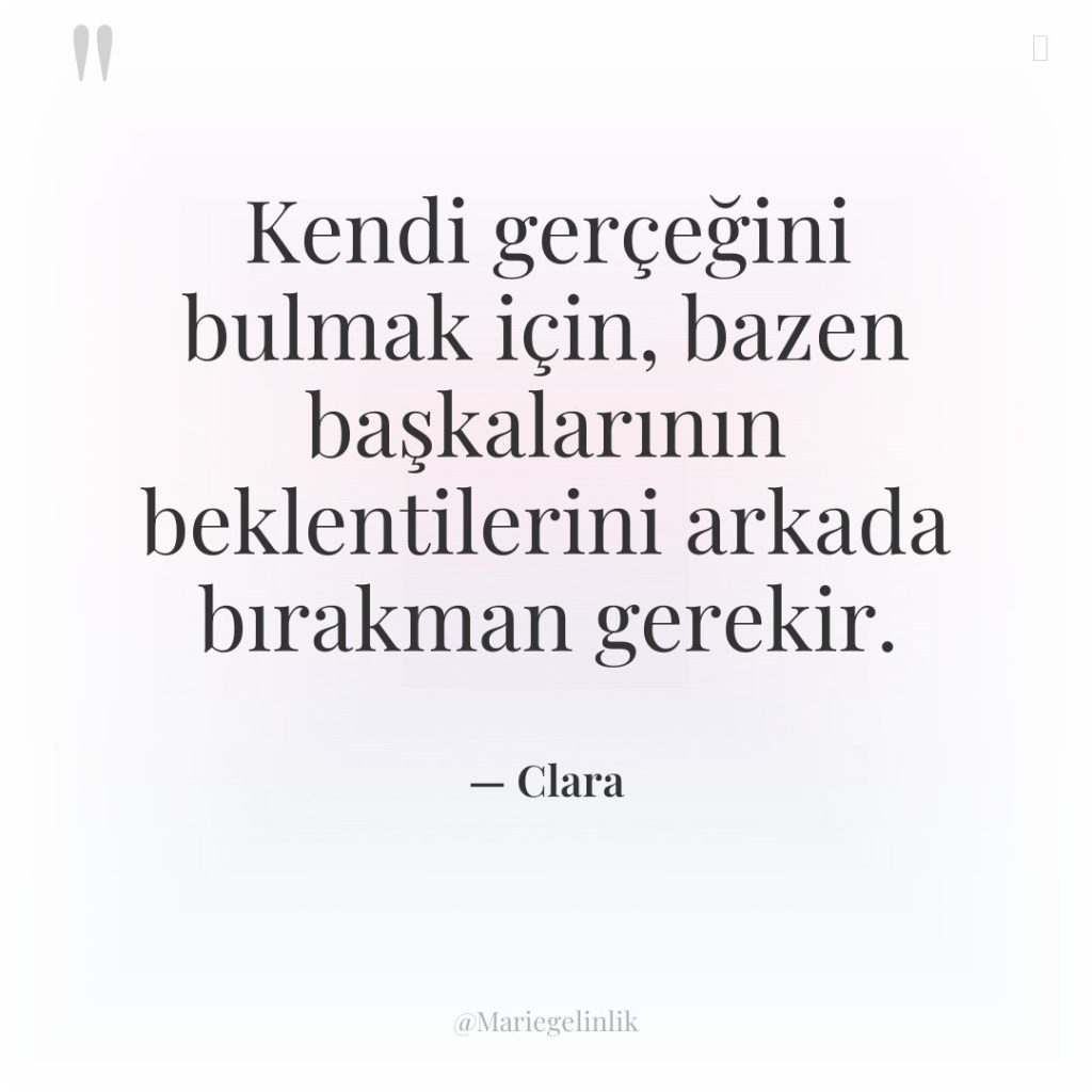 Kendi gerçeğini bulmak için, bazen başkalarının beklentilerini arkada bırakman gerekir.