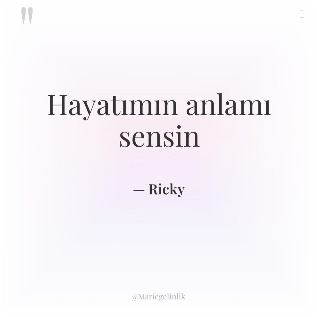 Hayatımın anlamı sensin