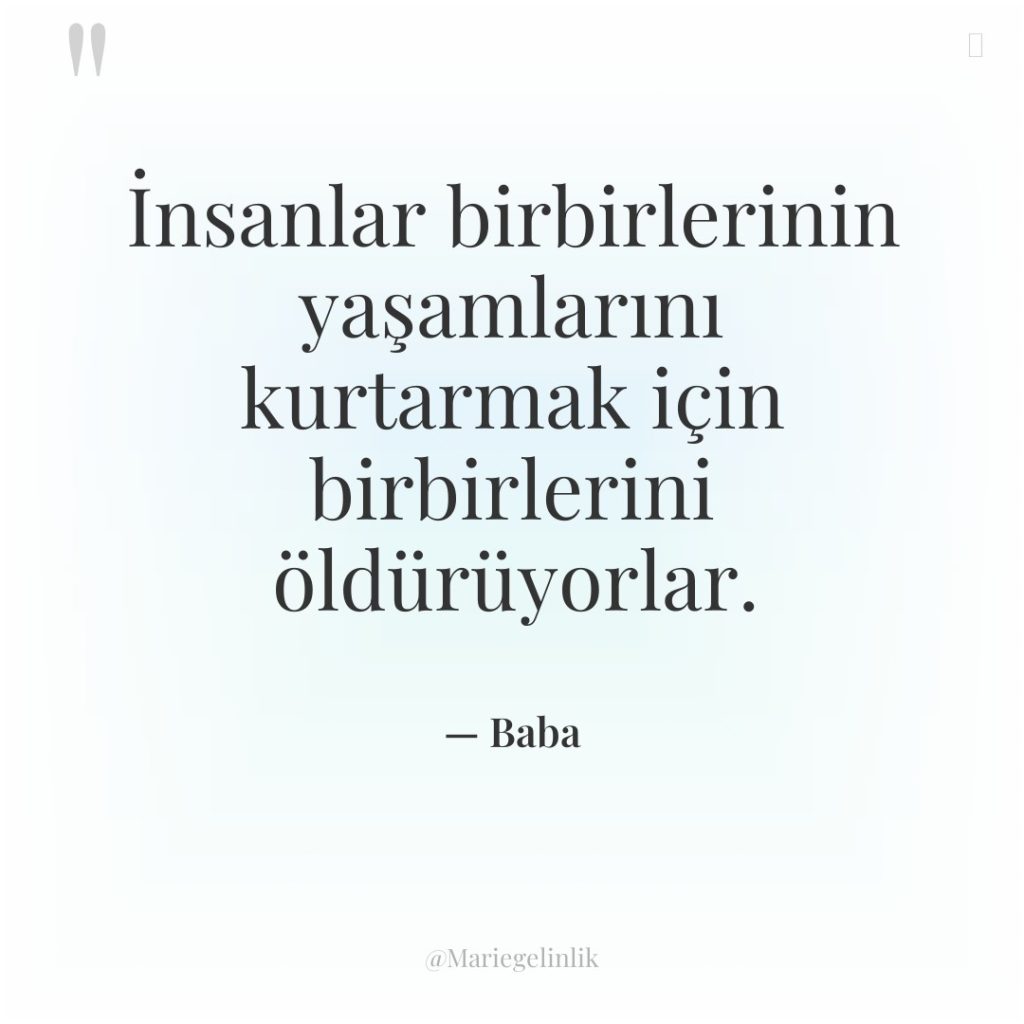 İnsanlar birbirlerinin yaşamlarını kurtarmak için birbirlerini öldürüyorlar.