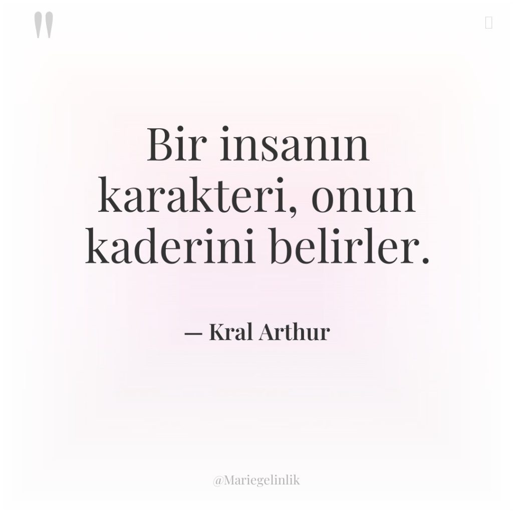 Bir insanın karakteri, onun kaderini belirler.
