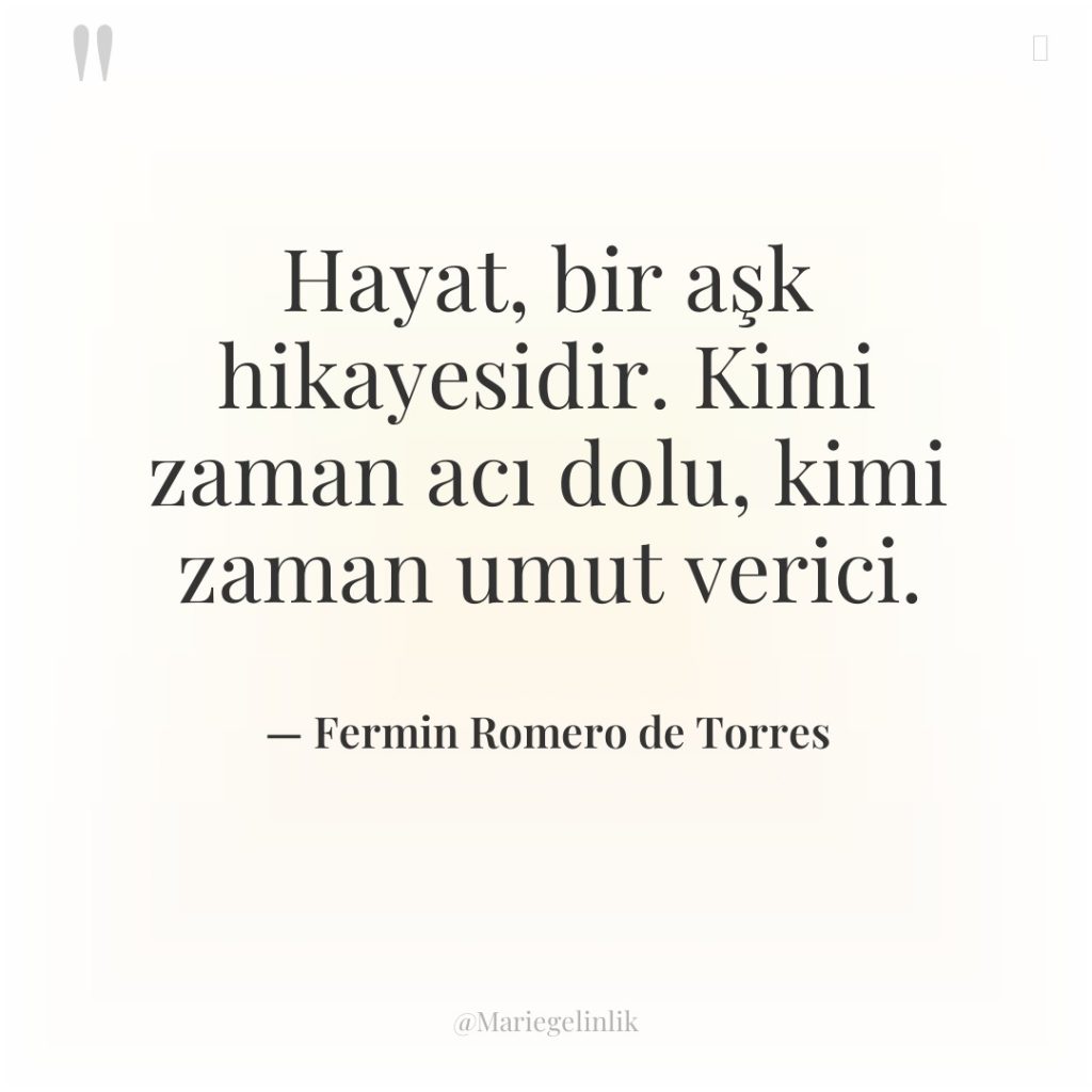 Hayat, bir aşk hikayesidir. Kimi zaman acı dolu, kimi zaman…