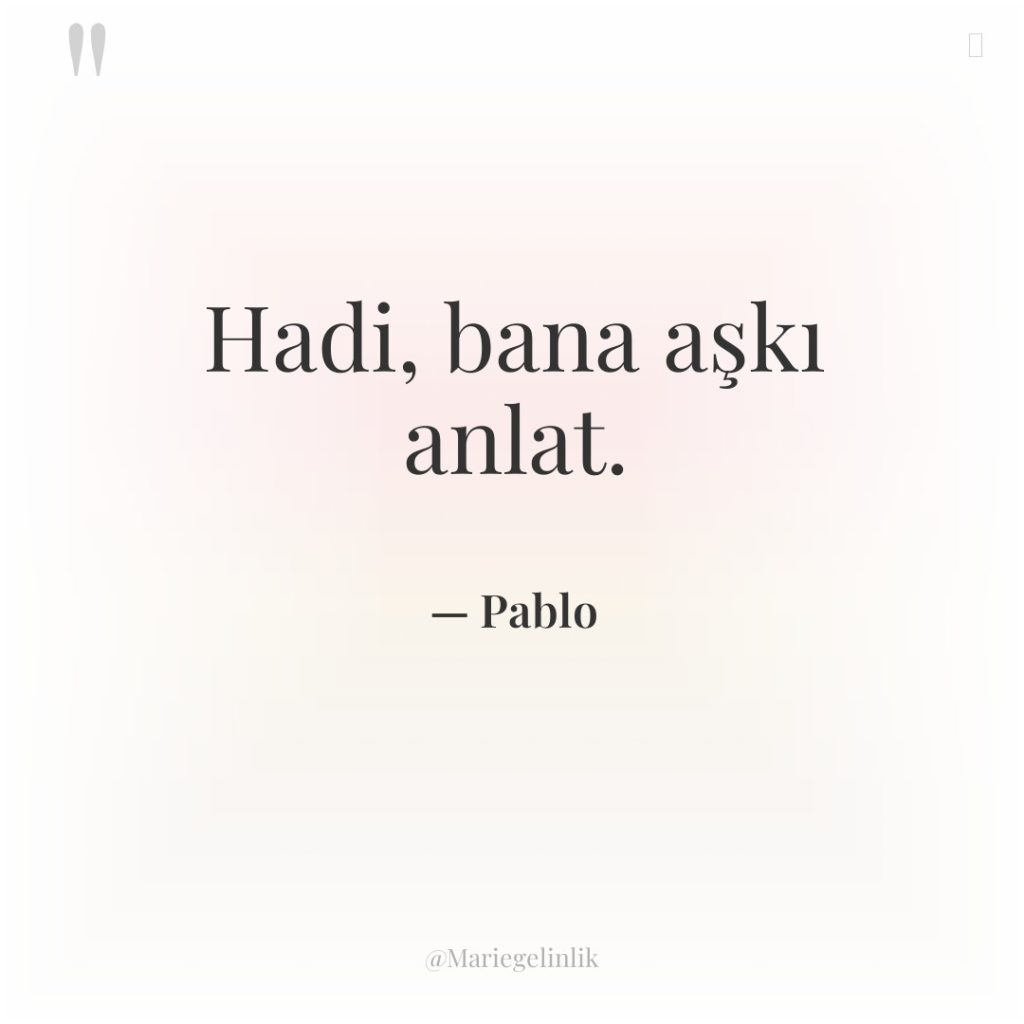 Hadi, bana aşkı anlat.