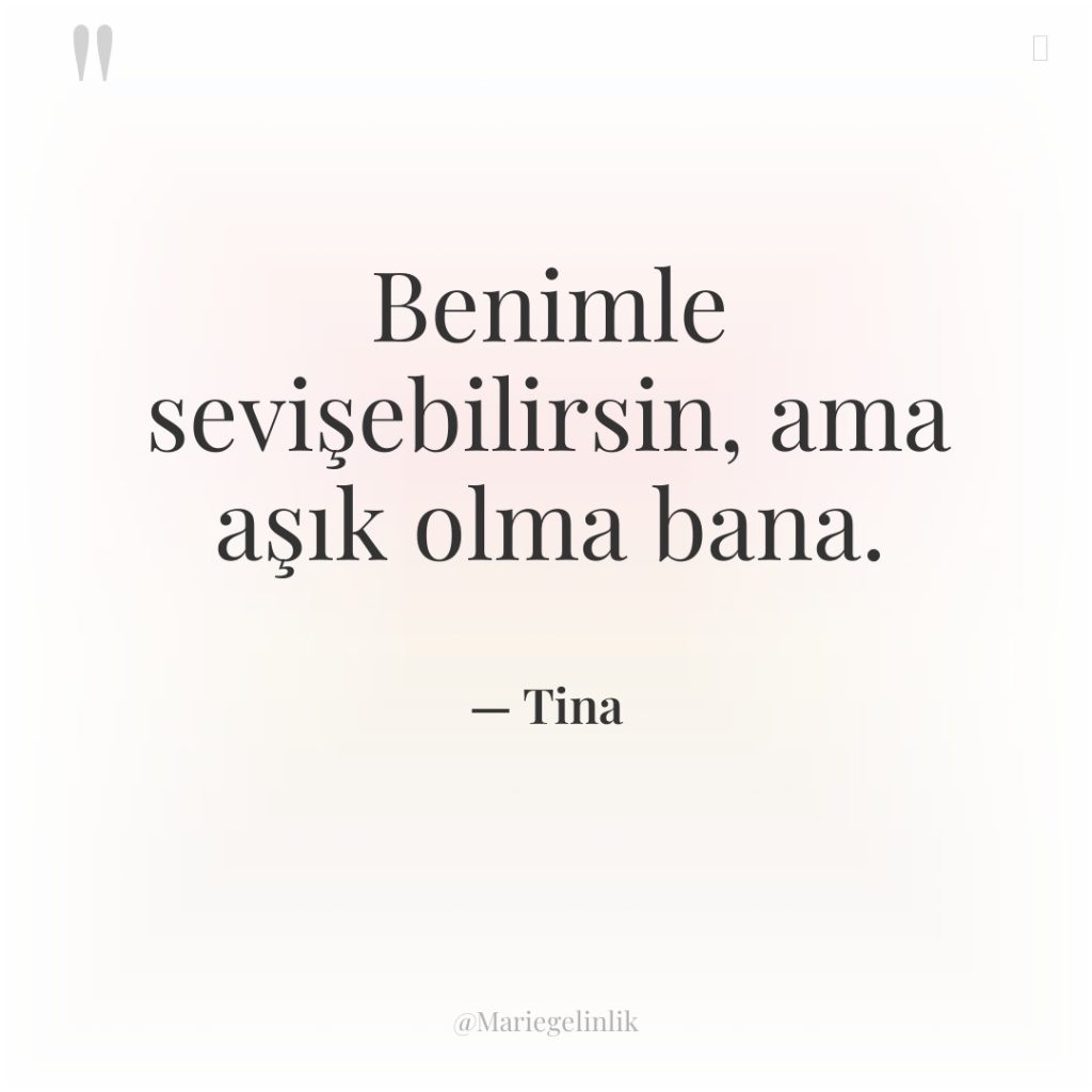 Benimle sevişebilirsin, ama aşık olma bana.