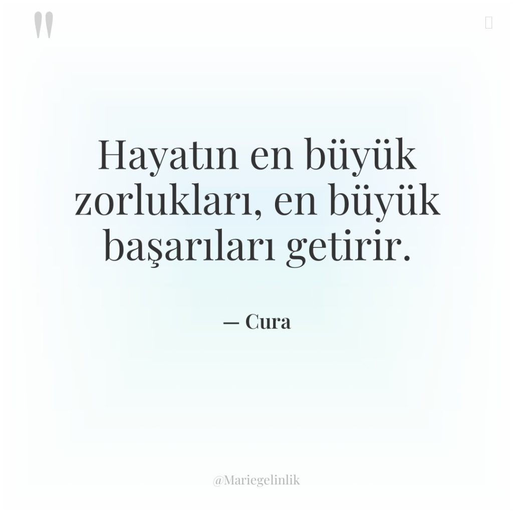 Hayatın en büyük zorlukları, en büyük başarıları getirir.