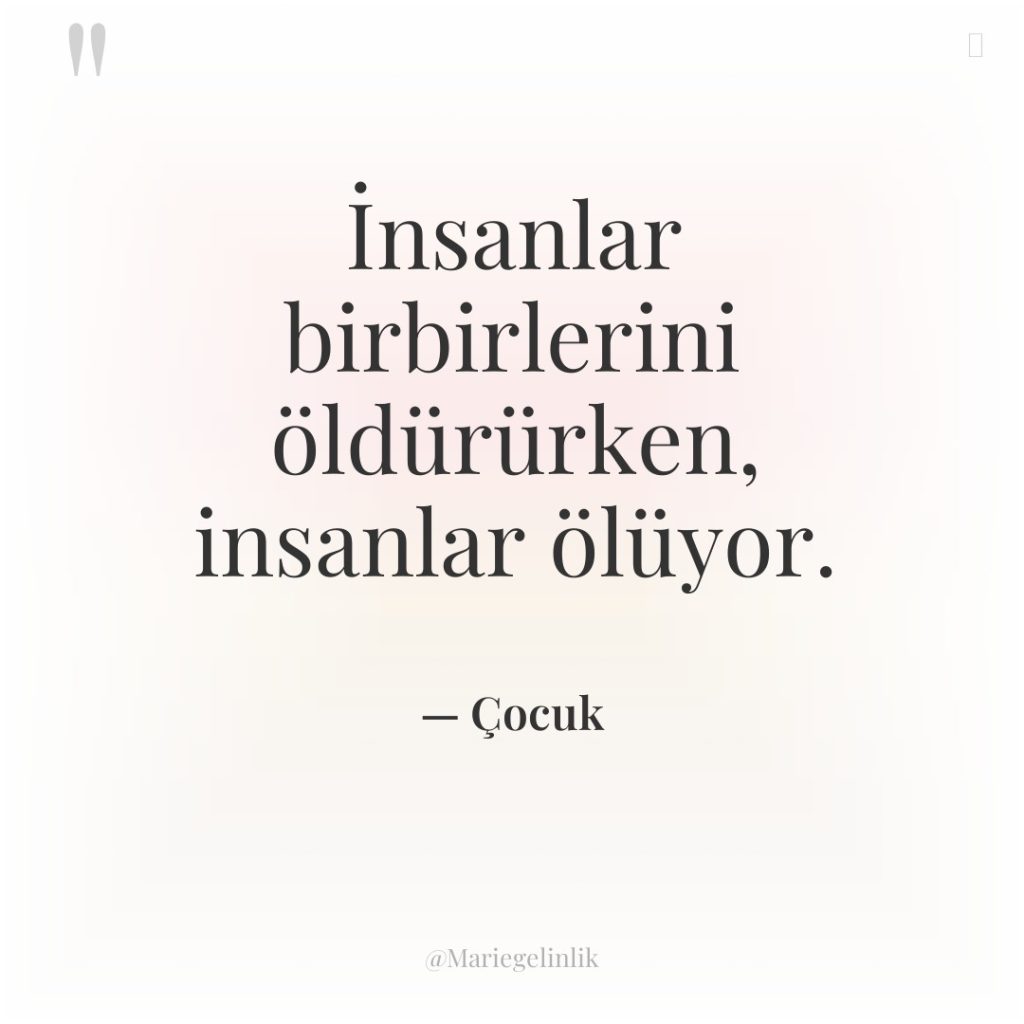 İnsanlar birbirlerini öldürürken, insanlar ölüyor.