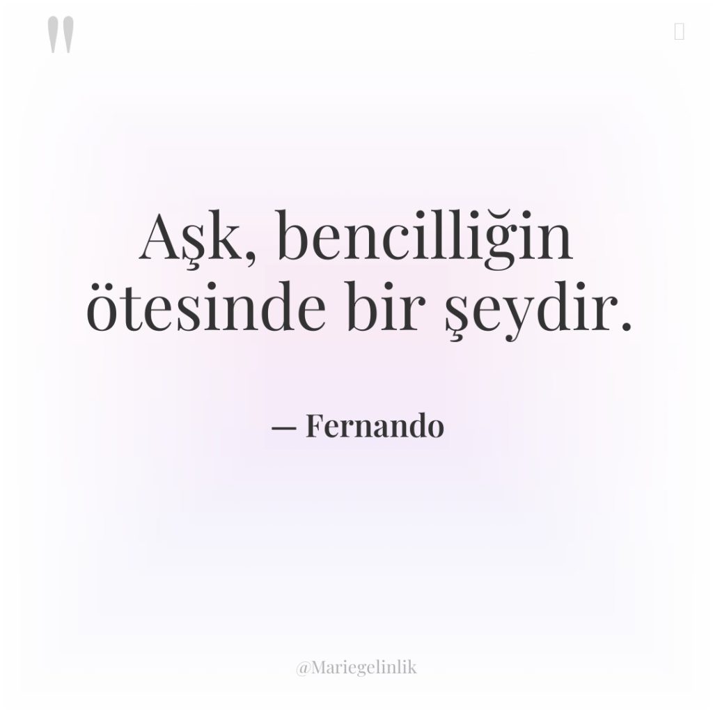 Aşk, bencilliğin ötesinde bir şeydir.