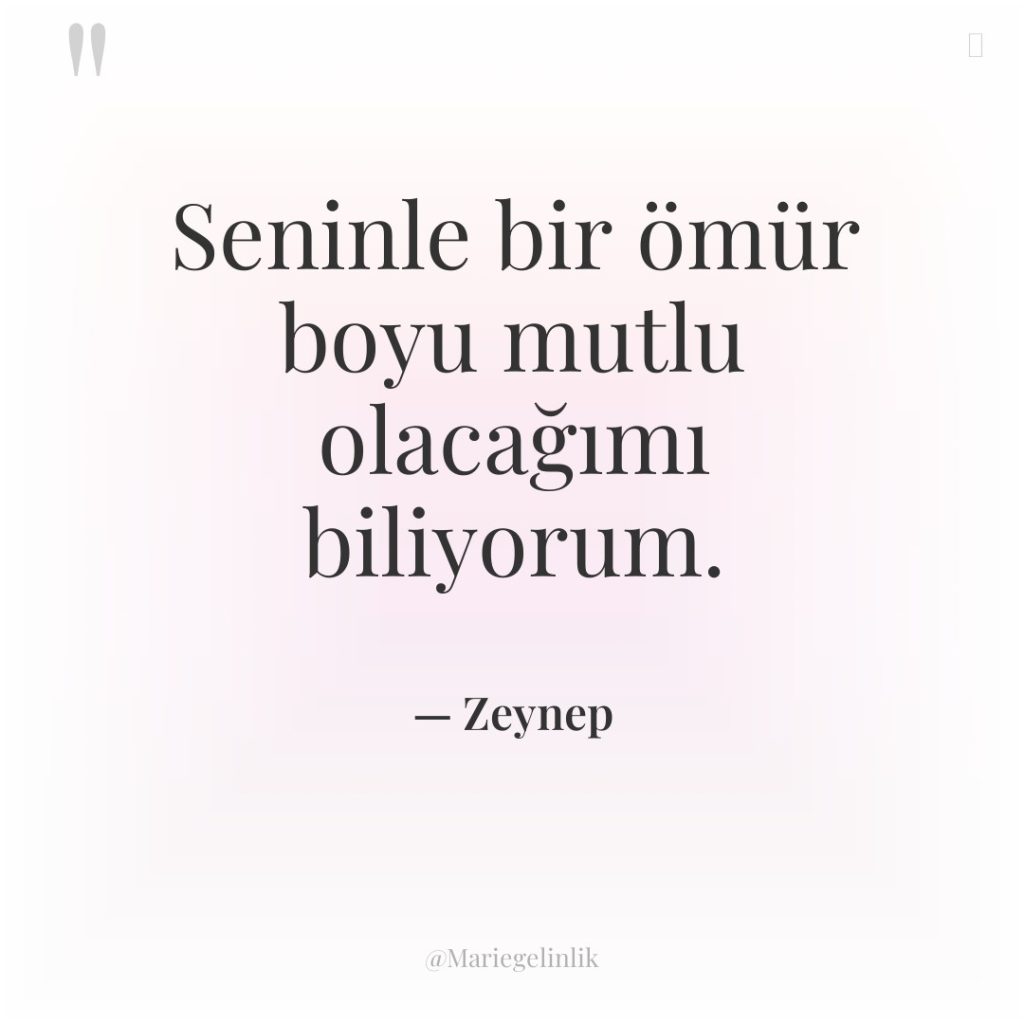 Seninle bir ömür boyu mutlu olacağımı biliyorum.