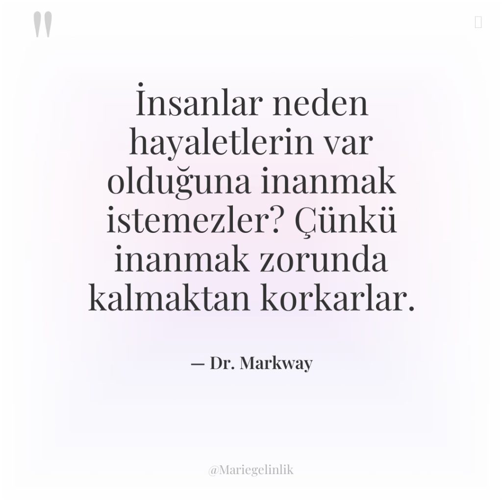 İnsanlar neden hayaletlerin var olduğuna inanmak istemezler? Çünkü inanmak zorunda…