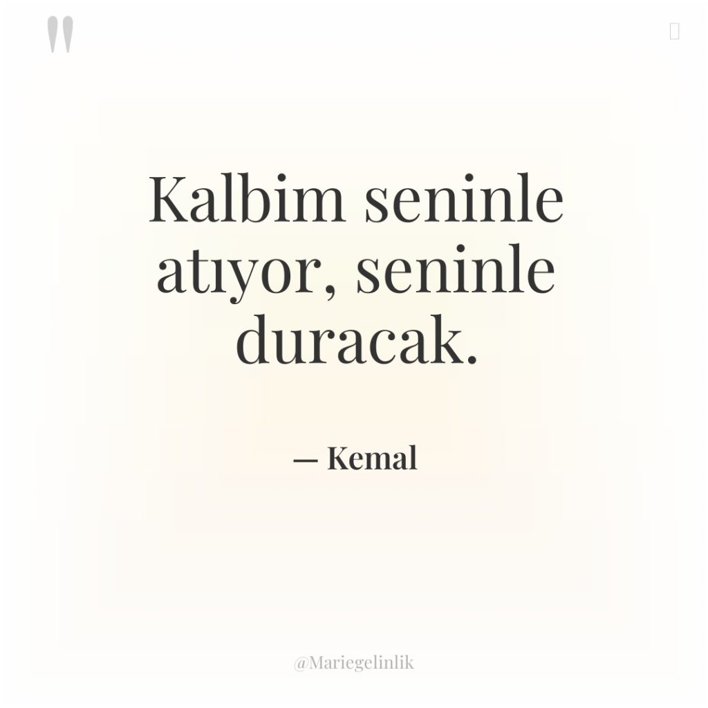 Kalbim seninle atıyor, seninle duracak.