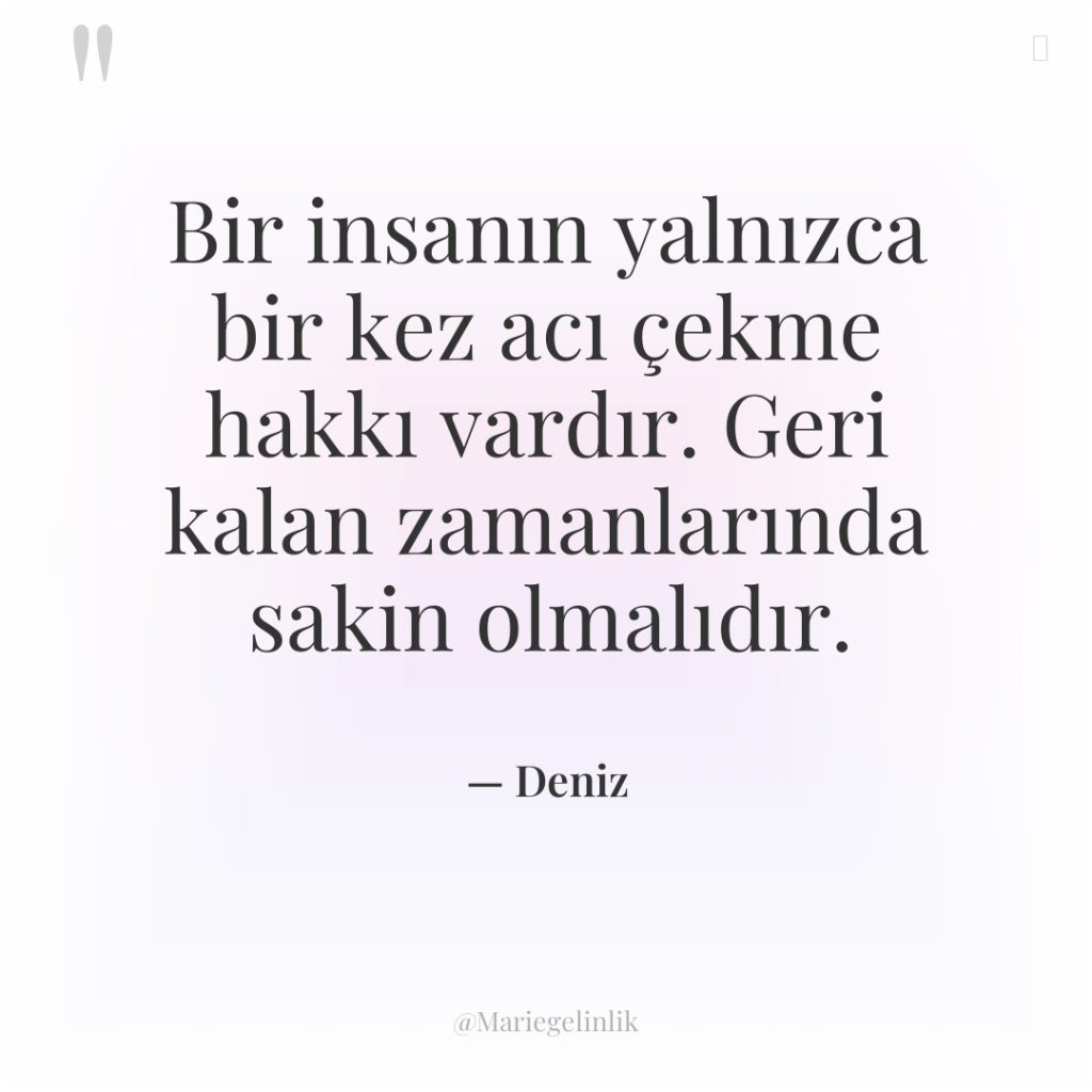 Bir insanın yalnızca bir kez acı çekme hakkı vardır. Geri…