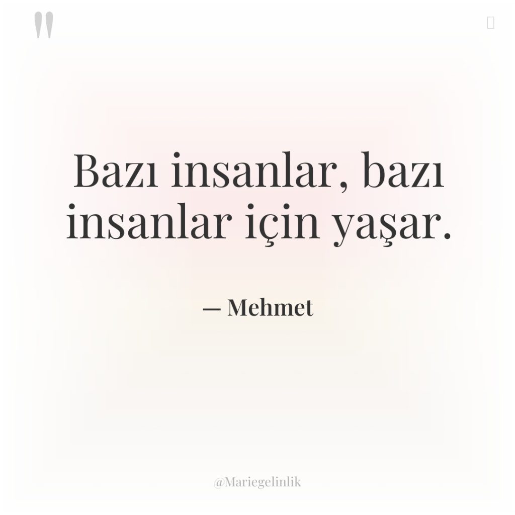Bazı insanlar, bazı insanlar için yaşar.