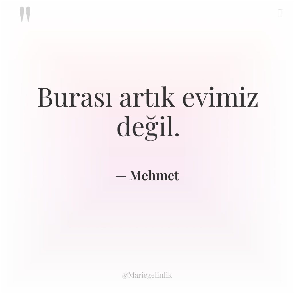 Burası artık evimiz değil.