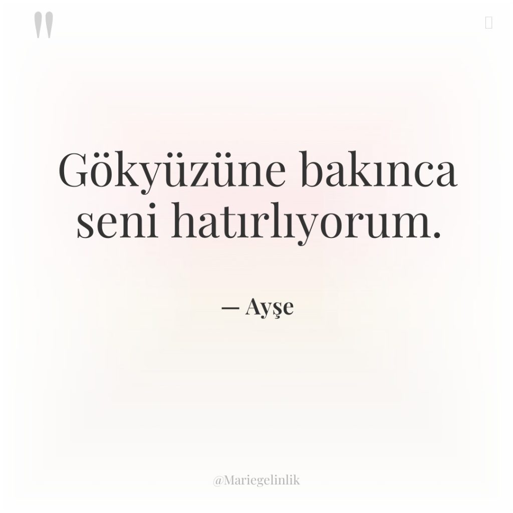 Gökyüzüne bakınca seni hatırlıyorum.