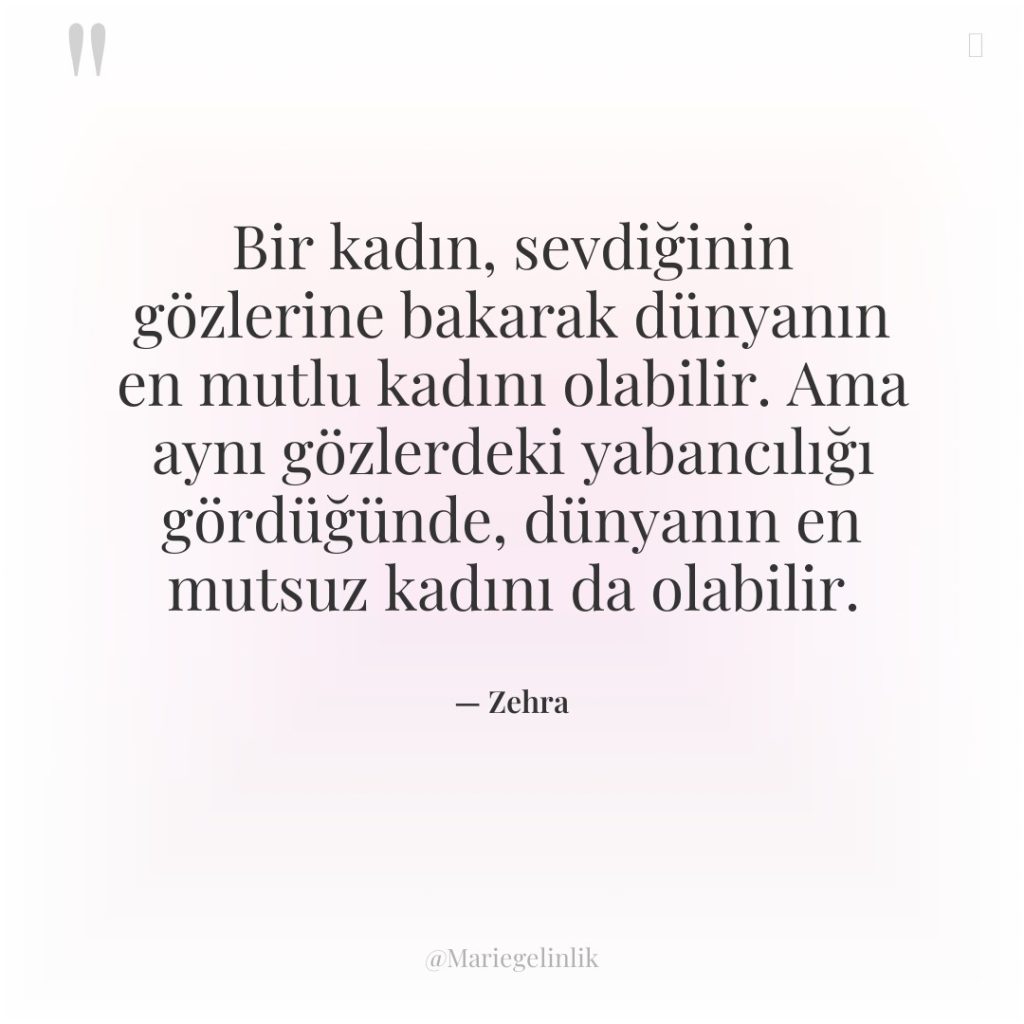 Bir kadın, sevdiğinin gözlerine bakarak dünyanın en mutlu kadını olabilir….