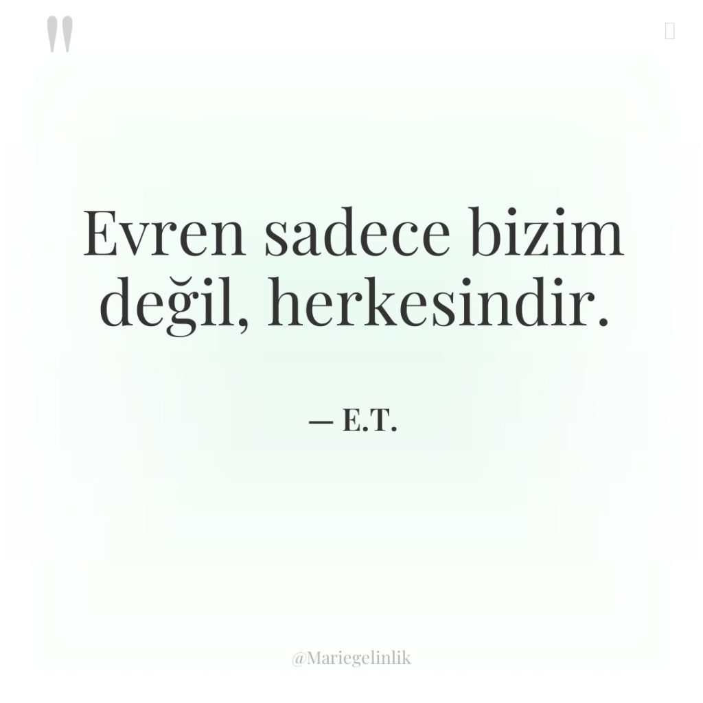 Evren sadece bizim değil, herkesindir.