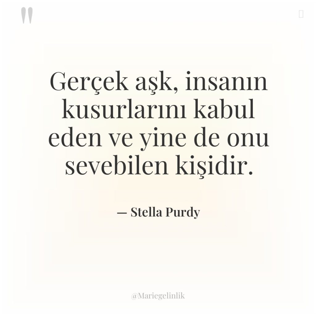 Gerçek aşk, insanın kusurlarını kabul eden ve yine de onu…