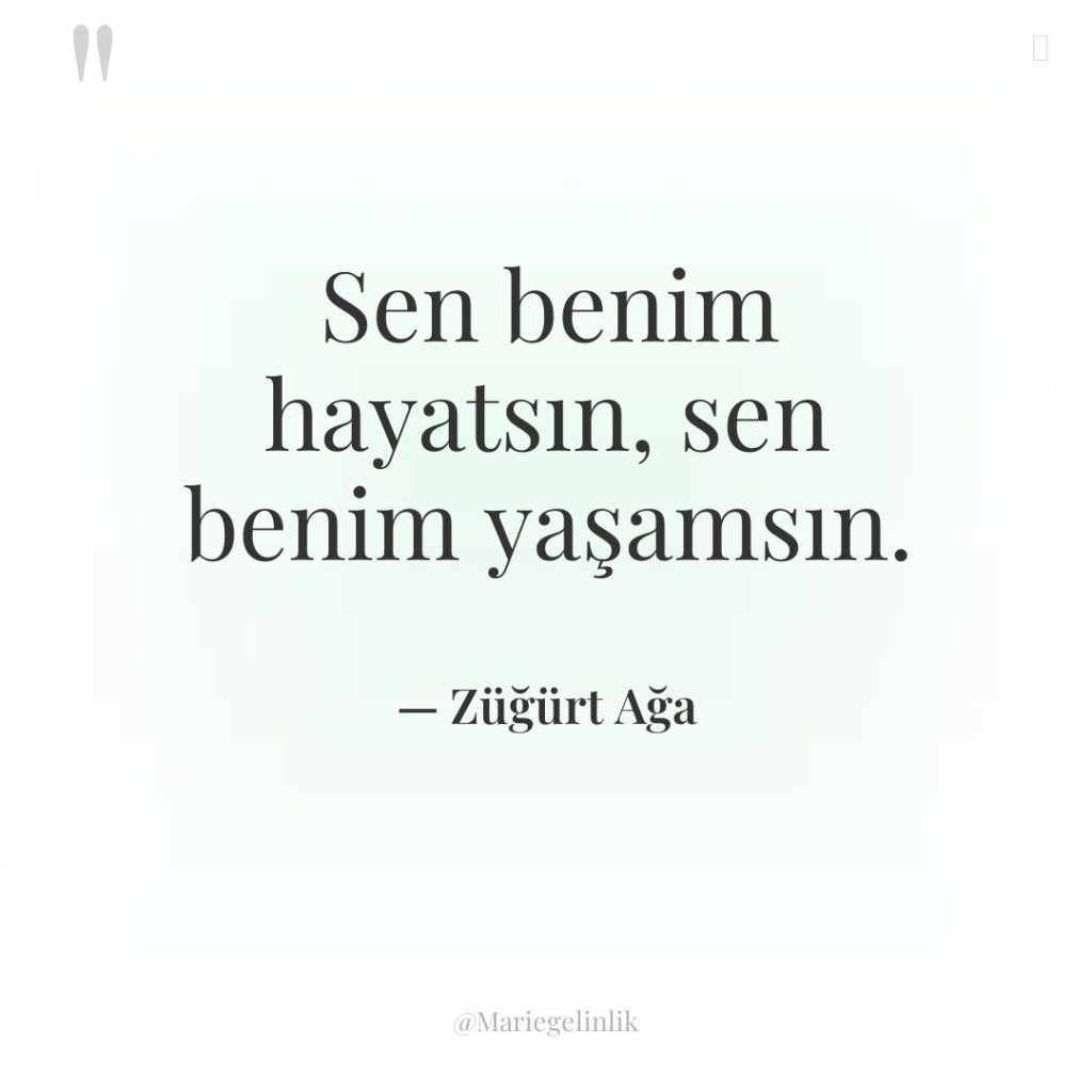 Sen benim hayatsın, sen benim yaşamsın.