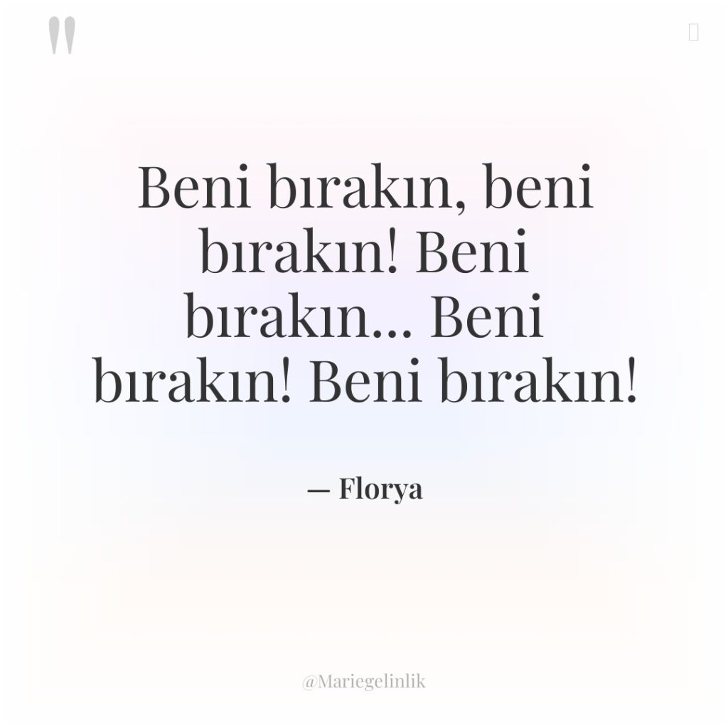 Beni bırakın, beni bırakın! Beni bırakın… Beni bırakın! Beni bırakın!