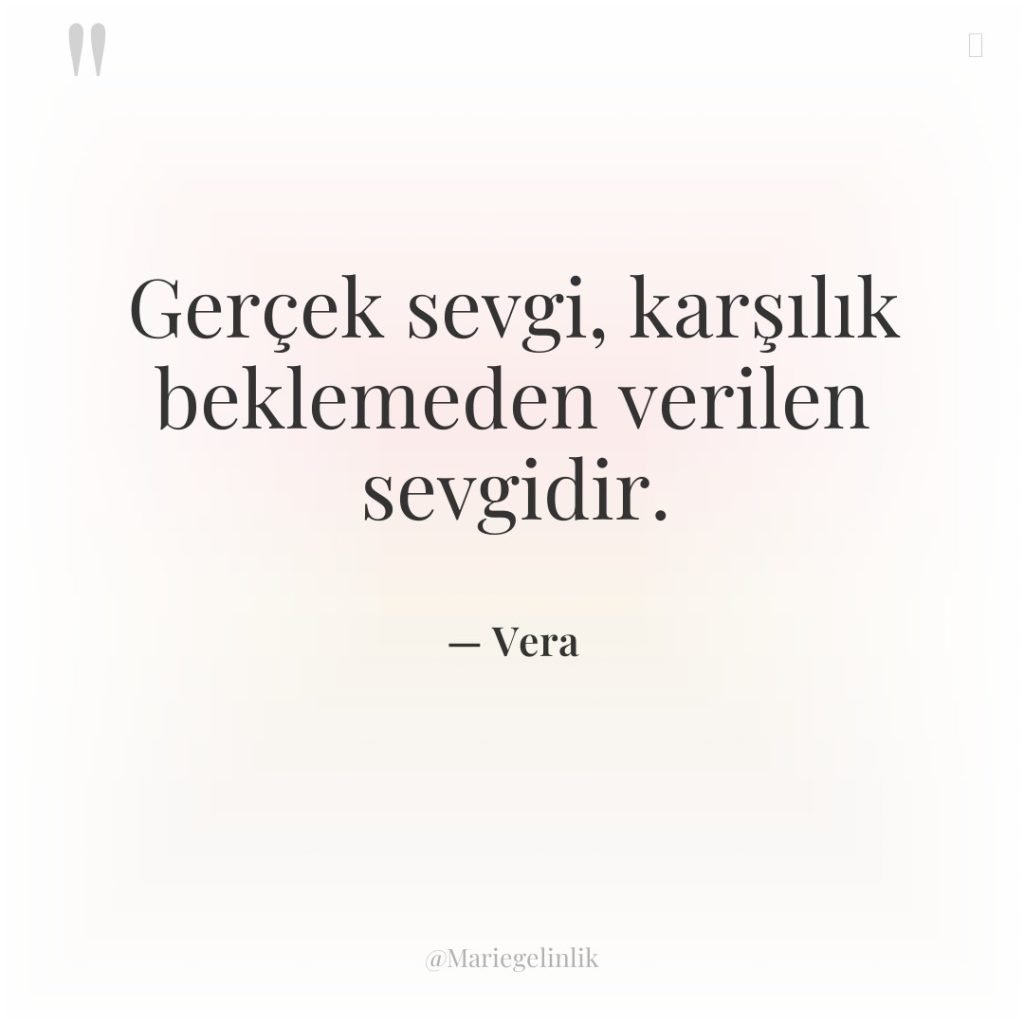 Gerçek sevgi, karşılık beklemeden verilen sevgidir.