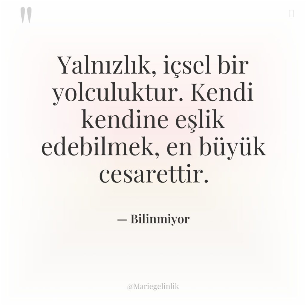 Yalnızlık, içsel bir yolculuktur. Kendi kendine eşlik edebilmek, en büyük…