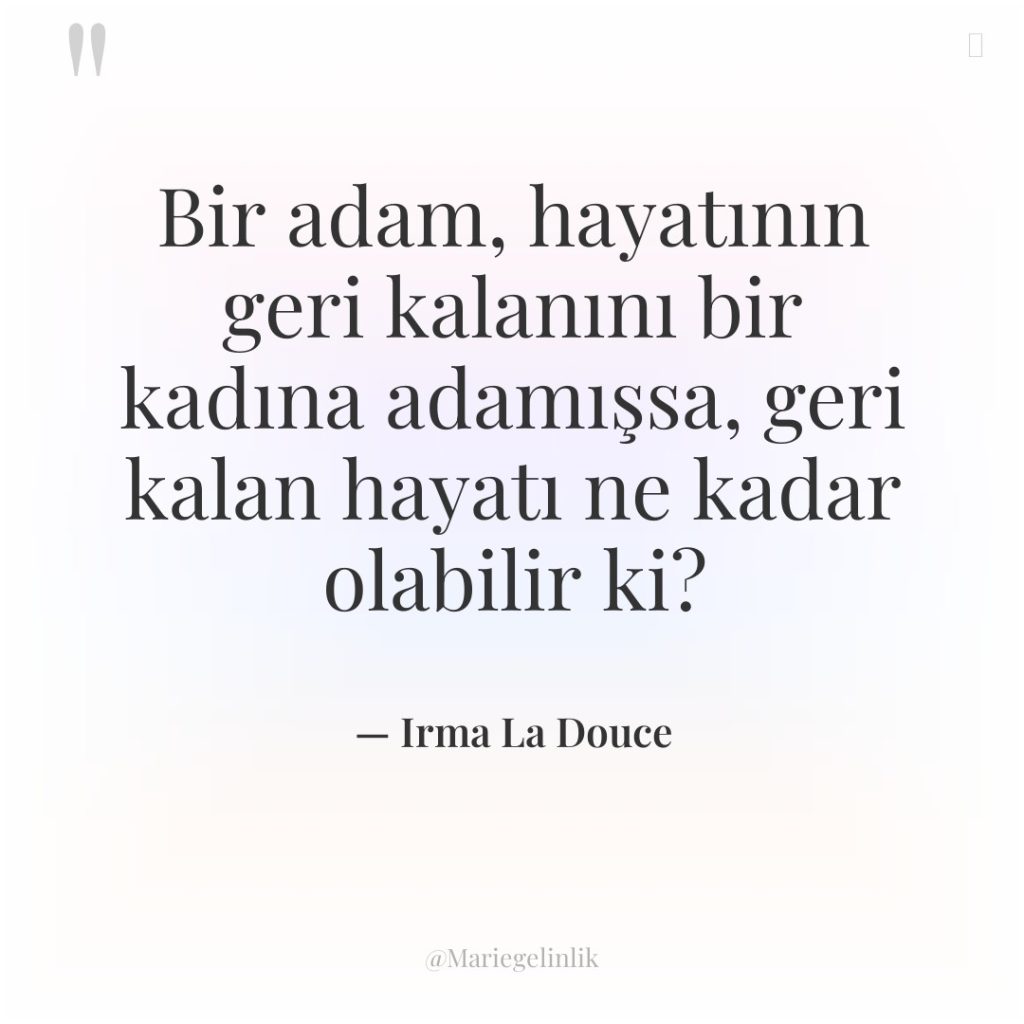 Bir adam, hayatının geri kalanını bir kadına adamışsa, geri kalan…