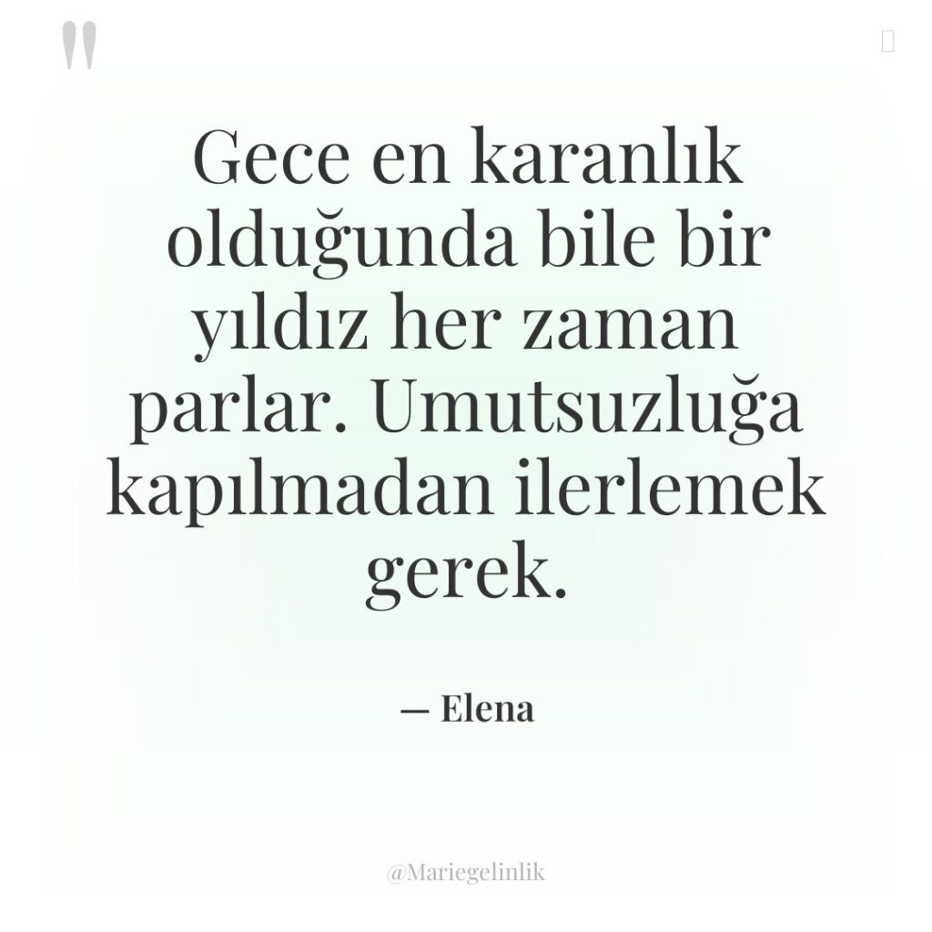 Gece en karanlık olduğunda bile bir yıldız her zaman parlar….