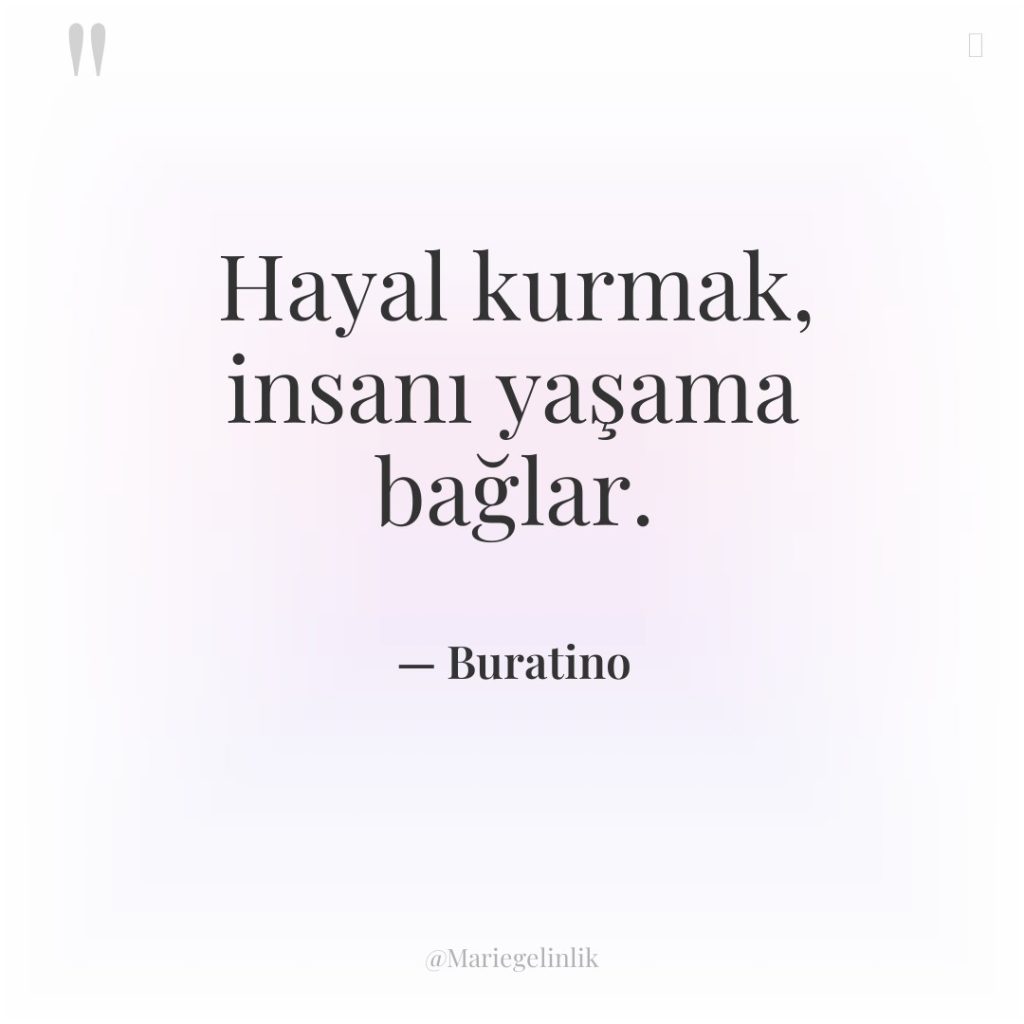 Hayal kurmak, insanı yaşama bağlar.