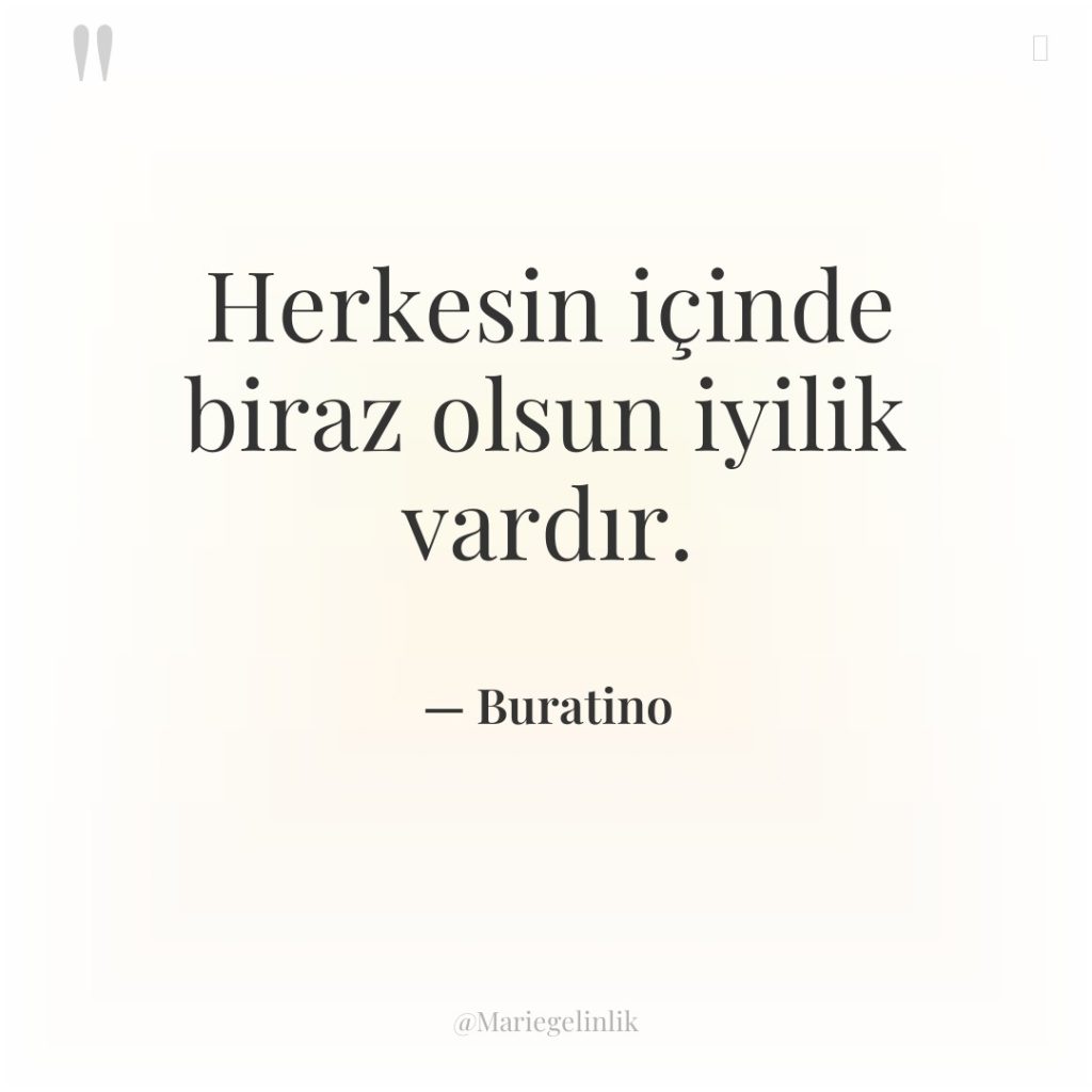 Herkesin içinde biraz olsun iyilik vardır.