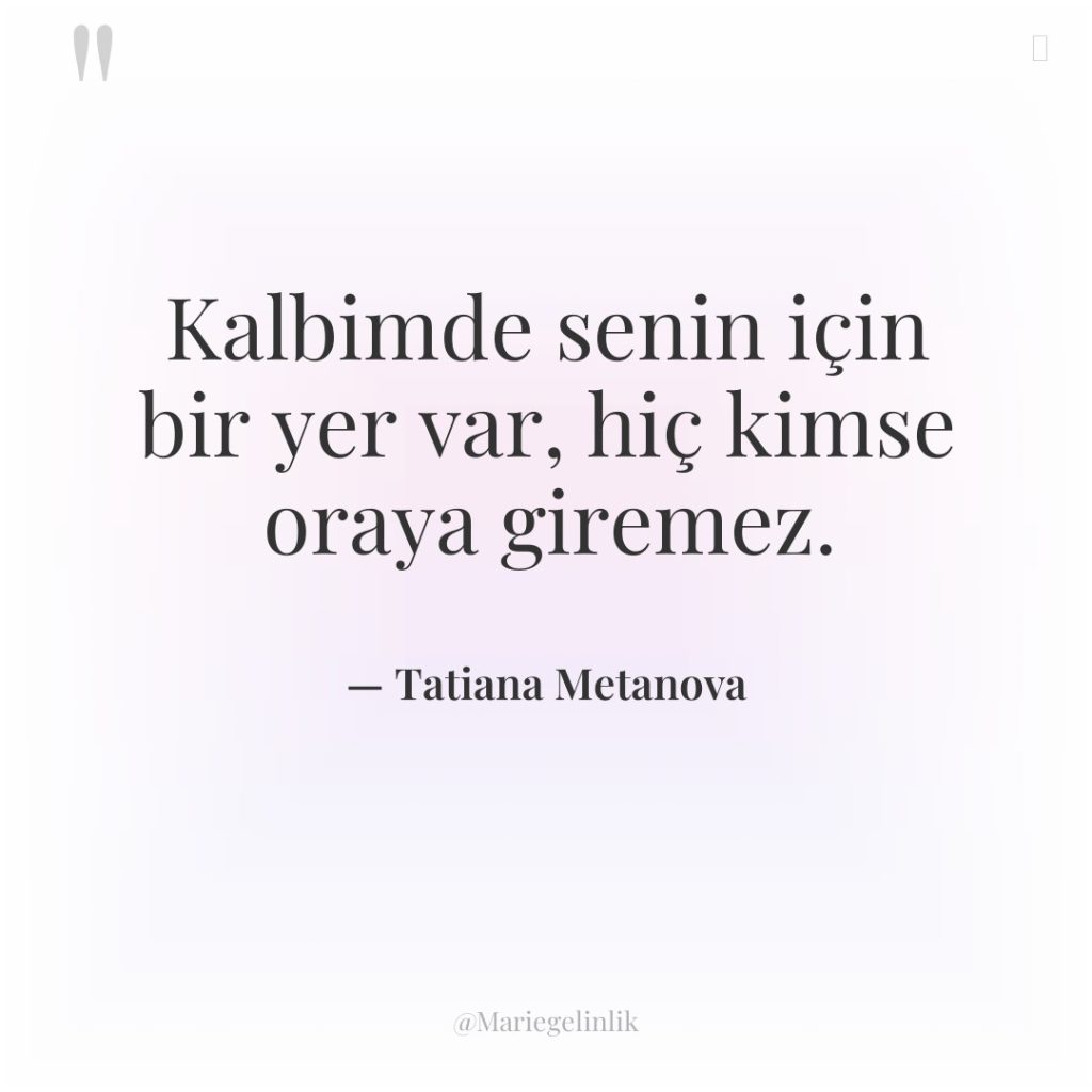 Kalbimde senin için bir yer var, hiç kimse oraya giremez.