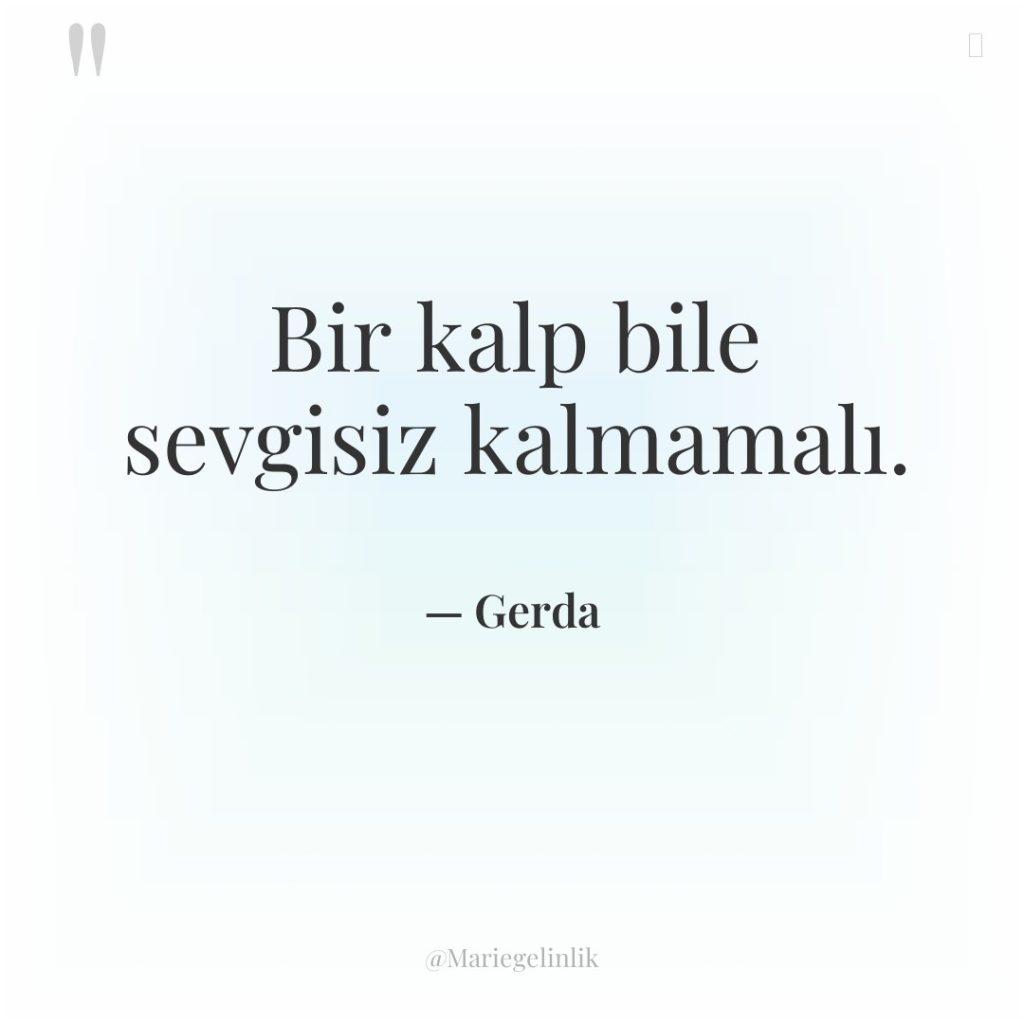 Bir kalp bile sevgisiz kalmamalı.