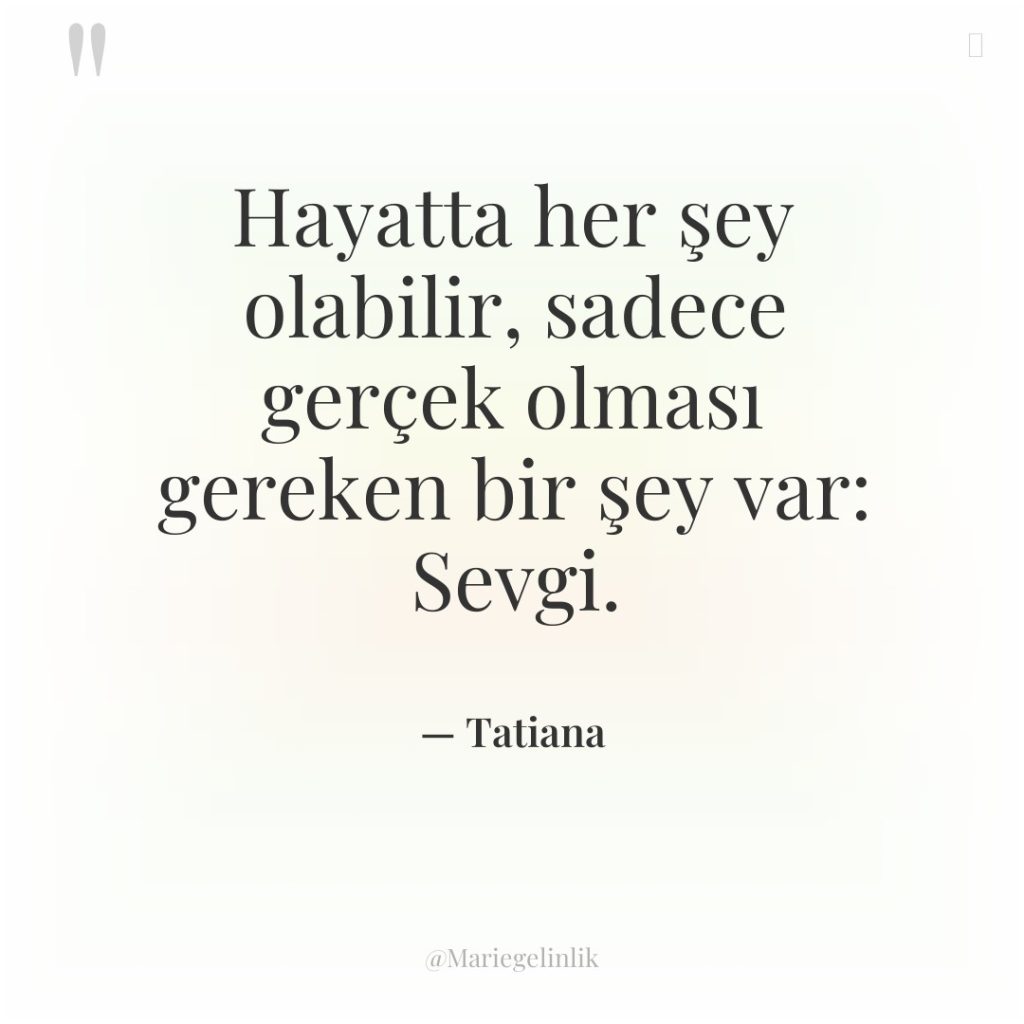 Hayatta her şey olabilir, sadece gerçek olması gereken bir şey…