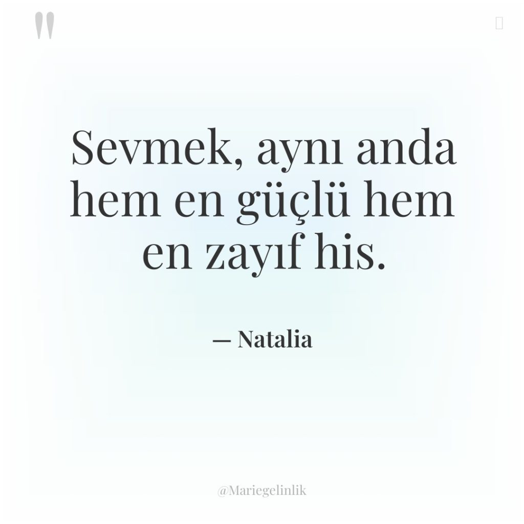 Sevmek, aynı anda hem en güçlü hem en zayıf his.
