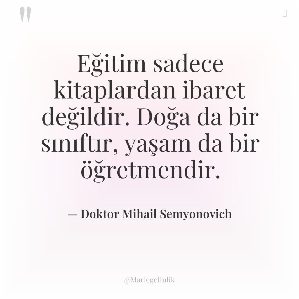 Eğitim sadece kitaplardan ibaret değildir. Doğa da bir sınıftır, yaşam…