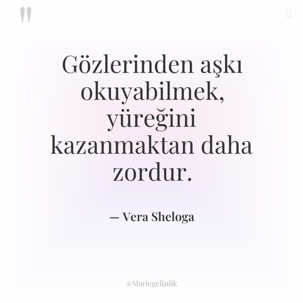 Gözlerinden aşkı okuyabilmek, yüreğini kazanmaktan daha zordur.