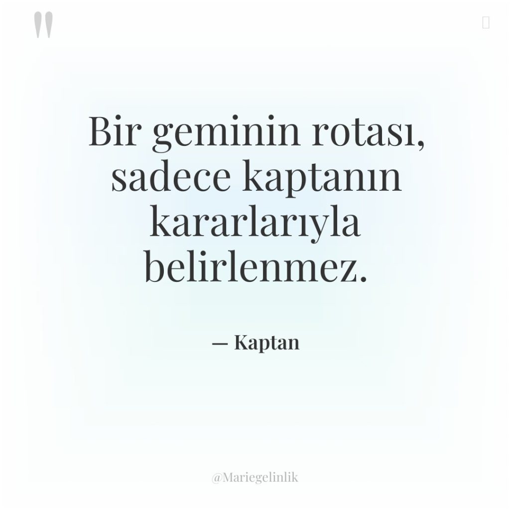 Bir geminin rotası, sadece kaptanın kararlarıyla belirlenmez.