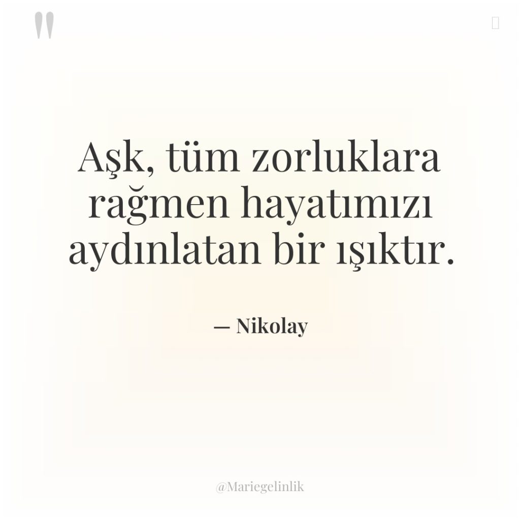 Aşk, tüm zorluklara rağmen hayatımızı aydınlatan bir ışıktır.
