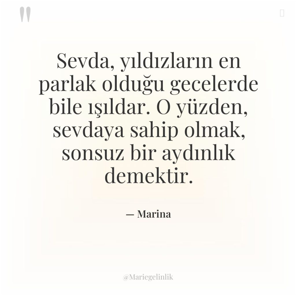 Sevda, yıldızların en parlak olduğu gecelerde bile ışıldar. O yüzden,…