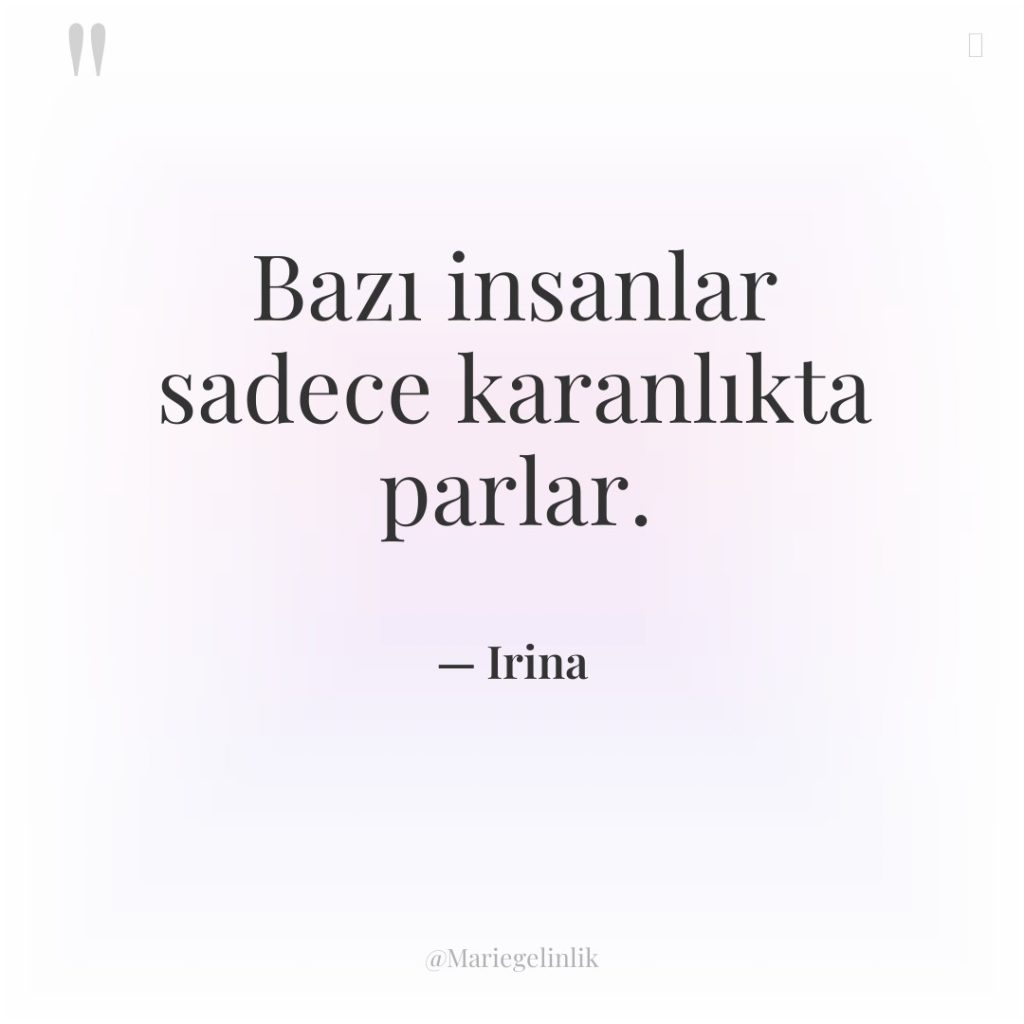 Bazı insanlar sadece karanlıkta parlar.