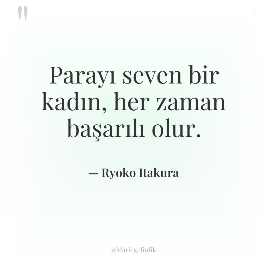 Parayı seven bir kadın, her zaman başarılı olur.