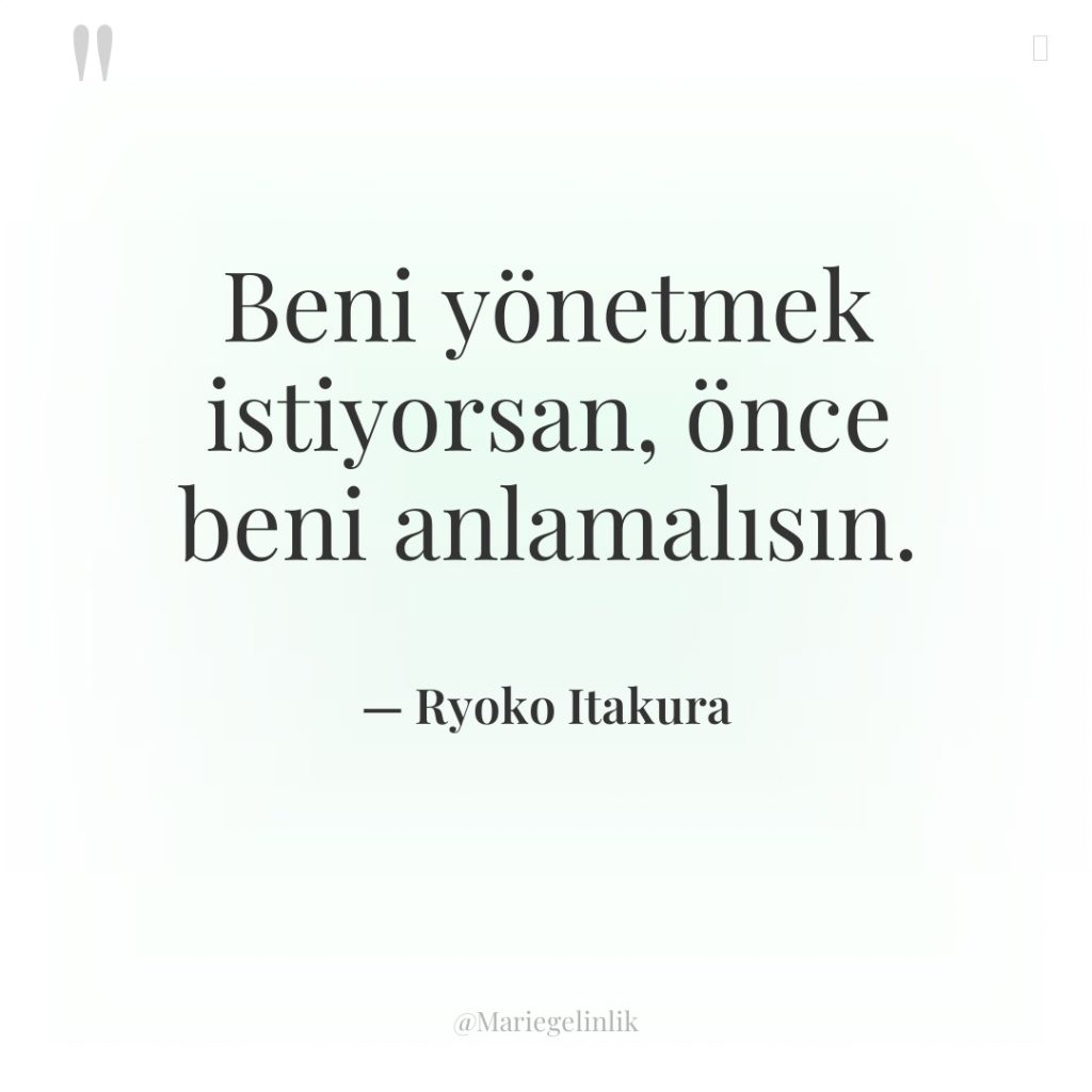 Beni yönetmek istiyorsan, önce beni anlamalısın.