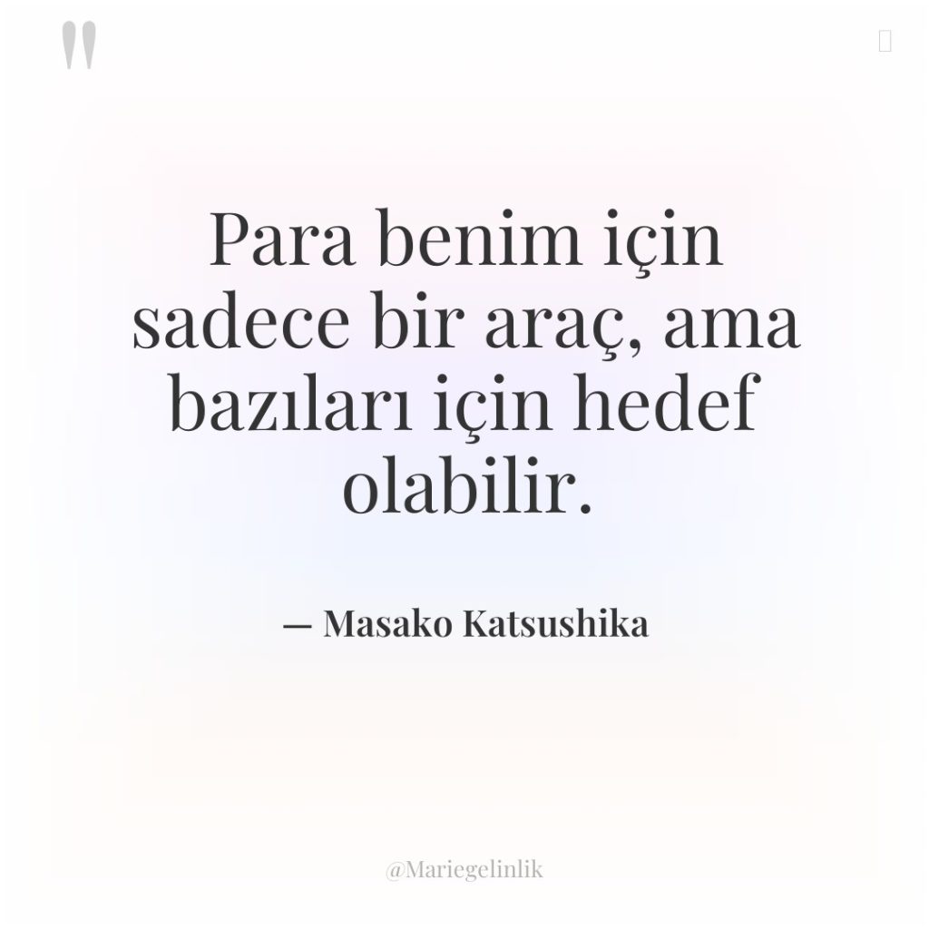 Para benim için sadece bir araç, ama bazıları için hedef…