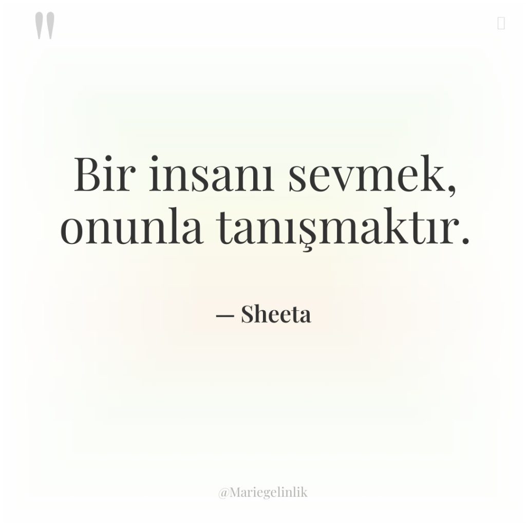 Bir insanı sevmek, onunla tanışmaktır.