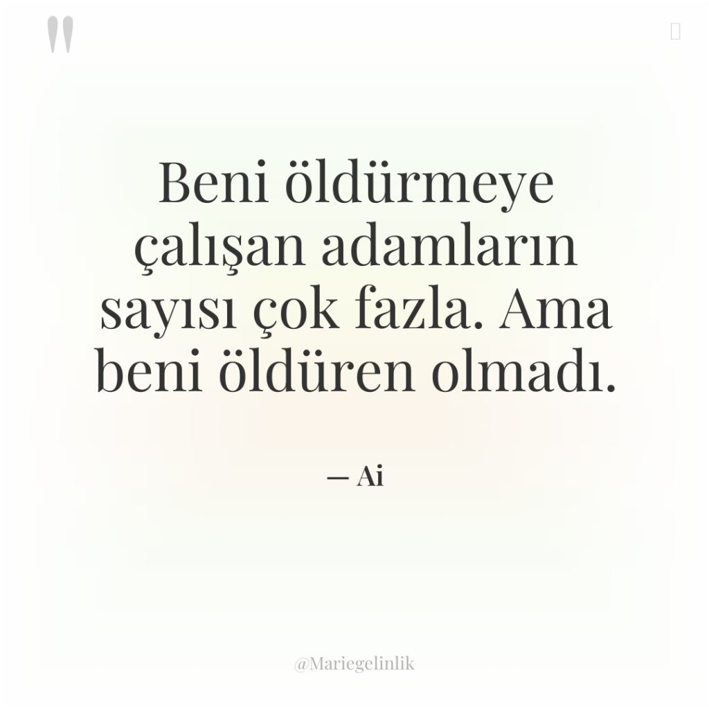 Beni öldürmeye çalışan adamların sayısı çok fazla. Ama beni öldüren…