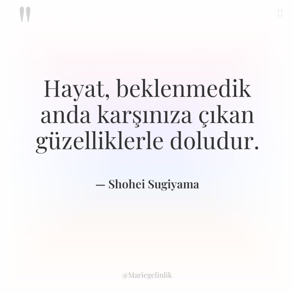Hayat, beklenmedik anda karşınıza çıkan güzelliklerle doludur.