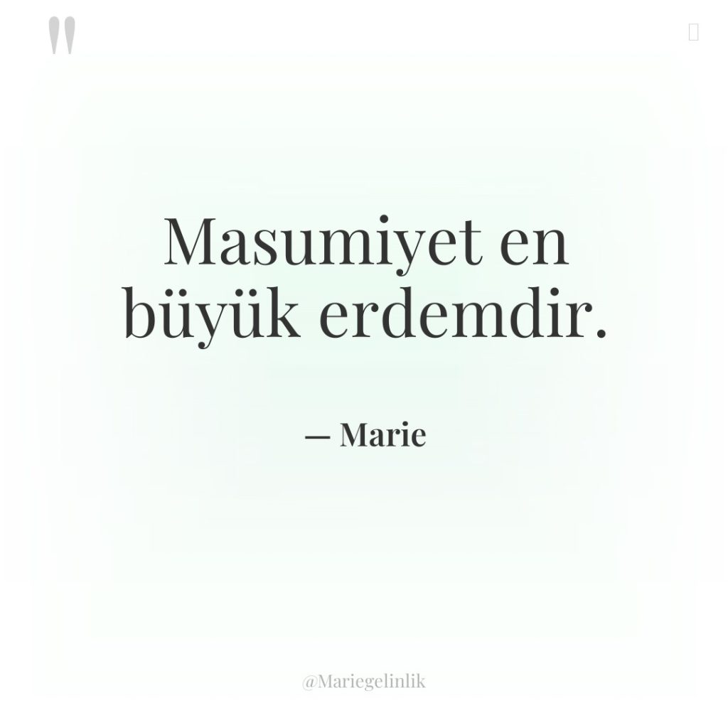 Masumiyet en büyük erdemdir.