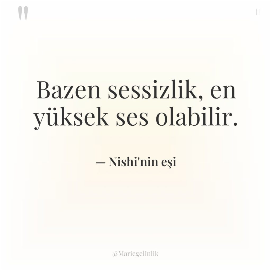 Bazen sessizlik, en yüksek ses olabilir.